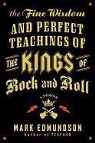 Mark Edmundson - The Fine Wisdom and Perfect Teachings of the Kings of Rock and Roll