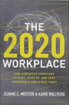 Jeanne C Meister, Jeanne C. Meister, Karie Willyerd, Willyerd Karie - The 2020 Workplace