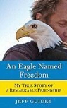 Jeff Guidry - An Eagle Named Freedom