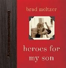 Brad Meltzer - Heroes for My Son