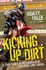 Ashley Fiolek, Caroline Ryder, Zondervan Publishing - Kicking Up Dirt