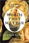 the Oprah Magazine Editors of O, The Oprah Magazine Editors of O., Editors of the Oprah Magazine, O the Oprah Magazine - Words That Matter