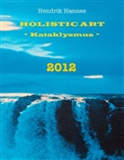 Hendrik Hannes - 2012 - Holistic Art - Kataklysmus