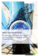 Nikolai Vogl, Patric Zwingel, Patrick Zwingel - Kooperatives Verhalten im Oligopol und dessen Auswirkungen auf das Marktergebnis