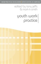 Tony Jeffs, Tony Smith Jeffs, Mark K Smith, Mark K. Smith, Tony Jeffs, Mark K. Smith - Youth Work Practice