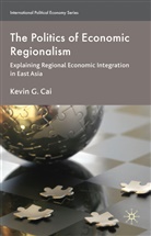 K Cai, K. Cai, Kevin G. Cai - Politics of Economic Regionalism