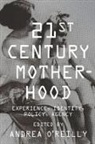 &amp;apos, O&amp;, O&amp;apos, Andrea O''''reilly, Andrea (Book Review Editor O''''reilly, Andrea reilly... - Twenty-First Century Motherhood