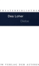 Dea Loher - Diebe