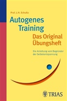 Schult, I.H. Schultz, J H Schultz, J.H. Schultz, Johannes H. Schultz, Stephan... - Autogenes Training: Das Original-Übungsheft