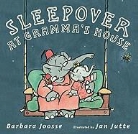 Barbara Joosse, Jan Jutte - Sleepover at Gramma's House