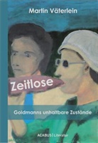 Martin Väterlein - Zeitlose. Goldmanns unhaltbare Zustände