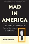 Robert Whitaker - Mad in America