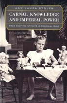Ann L. Stoler, Ann Laura Stoler, AnnLaura Stoler, Stoler Ann Laura, Ann Laura Stoler - Carnal Knowledge and Imperial Power