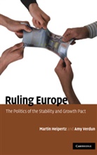 Martin Heipertz, J.-C. Juncker, Amy Verdun - Ruling Europe: The Politics of the Stability and Growth Pact