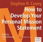 Stephen R Covey, Stephen R. Covey, Stephen R. Covey - How to Develop Your Personal Mission Statement, 1 Audio-CD (Audio book)