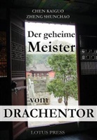 Chen Kaiguo, Kaigu, Che Kaiguo, Chen Kaiguo, Shunchao, Zheng Shunchao... - Der geheime Meister vom Drachentor