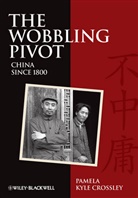 Crossley, Pamela Kyle Crossley, Pamela Kyle (Dartmouth College Crossley, Pk Crossley, Crossley Pamela Kyle - Wobbling Pivot, China Since 1800