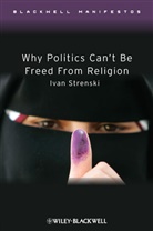 Strenski, I Strenski, Ivan Strenski, Ivan (University of California Strenski, STRENSKI IVAN - Why Politics Can''t Be Freed From Religion