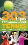 Angela Buxton, Angela Simic Buxton, Nenad Simic - 303 Tips for Successful Tennis