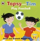 Jean Adamson, Adamson Gareth, Adamson Jean, Belinda Worsley, Belinda Worsley - Topsy and Tim: Play Football