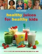 Wendy Sweetser - Healthy Juices for Healthy Kids