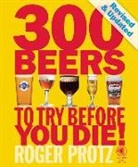 Roger Protz - 300 Beers to Try Before You Die!