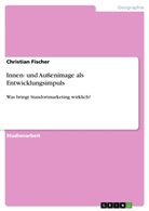 Christian Fischer - Innen- und Außenimage als Entwicklungsimpuls