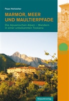 Pepo Hofstetter, Marta Arnold - Marmor, Meer und Maultierpfade