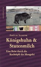 Amelie Schenk, Amélie Schenk, Amélie Schenk - Königshuhn und Stutenmilch