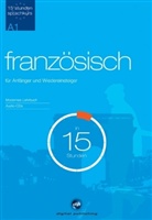 Französisch für Anfänger und Wiedereinsteiger  in 15 Stunden, 2 Audio-CDs u. Lehrbuch