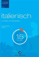 Italienisch für Anfänger und Wiedereinsteiger in 15 Stunden, 2 Audio-CDs u. Lehrbuch