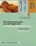 Othmar Beitr. v. Gaber, Klaus Oeggi, Ho Seidler, Südtiroler Archäologiemuseum - Die Gletschermumie aus der Kupferzeit. Bd.1