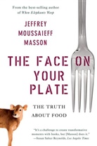 Jeffrey Masson, Jeffrey M Masson, Jeffrey M. Masson, Jeffrey Moussaieff Masson - Face on Your Plate
