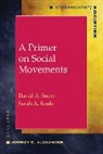 David Snow, David A Snow, David A. Snow, David A. (University of California Snow, Snow David A., Sarah A Soule... - A Primer on Social Movements