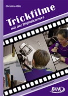 Christina Otto, Daniela Heirich - Trickfilme mit der Digitalkamera