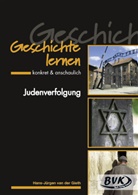 Hans J van der Gieth, Hans-J van der Gieth, Hans-Jürgen van der Gieth, Hans-Jürgen van der Gieth - Geschichte lernen - konkret & anschaulich: Geschichte lernen - konkret & anschaulich: Judenverfolgung