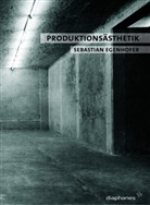 Sebastian Egenhofer - Produktionsästhetik