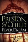 Lincoln Child, Lincoln/ Preston Child, Douglas J. Preston - Fever Dream