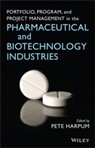 P Harpum, Pete Harpum, Harpum Pete, Pet Harpum, Pete Harpum, Harpum Pete - Portfolio Program and Project Management in the Pharmaceutical and