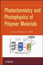N. S. Allen, Norman S Allen, Norman S. Allen, Ns Allen, Norman S Allen, Norman S. Allen... - Photochemistry and Photophysics of Polymeric Materials