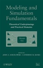 Catherine M Banks, Catherine M. Banks, Catherine M. (Old Dominion University Banks, JA Sokolowski, John Sokolowski, John A Sokolowski... - Modeling and Simulation Fundamentals