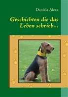 Daniela Alexa - Geschichten die das Leben schrieb...