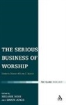 Simon Jones, Melanie Ross, Melanie (EDT)/ Jones Ross, Simon Jones, Melanie Ross, Ross Melanie - The Serious Business of Worship