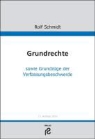 Rolf Schmidt - Grundrechte sowie Grundzüge der Verfassungsbeschwerde