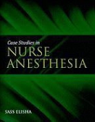 Sass Elisha, Sass Elisha - Case Studies in Nurse Anesthesia