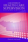 Charles R. McConnell - Case Studies in Health Care Supervision