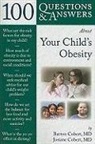 Barton Cobert, Barton Cobert Cobert, Barton L. Cobert, Barton L. Cobert Cobert, Josiane Cobert - 100 Questions & Answers About Your Child''s Obesity