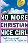 Paul Coughlin, Paul/ Degler Coughlin, Jennifer Degler, Jennifer D Degler, Jennifer D. Degler, Jennifer D. PhD Degler - No More Christian Nice Girl