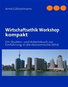 Arnd Götzelmann - Wirtschaftsethik Workshop kompakt