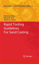 James G Conley, James G. Conley, Henry Stoll, Henry W Stoll, Henry W. Stoll, Wanlon Wang... - Rapid Tooling Guidelines For Sand Casting